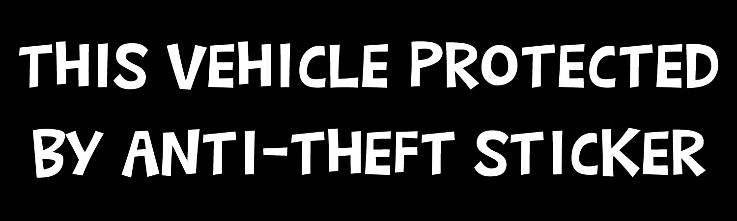 This vehicle protected by anti theft sticker Vinyl Bumper Sticker, Window Cling or Bumper Sticker Magnet in UV Laminate Coating